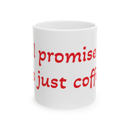 Humorous Coffee Mug - "I Promise It's Just Coffee" - Perfect Gift for Coffee Lovers