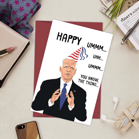 1PC Funny Creative Card,Uhm... Uhh... Uhm... You Know, the Thing Birthday Card Funny POTUS Birthday Card Joe Biden Blank Card