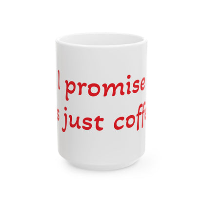 Humorous Coffee Mug - "I Promise It's Just Coffee" - Perfect Gift for Coffee Lovers